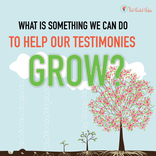 How Can I Strengthen My Testimony? May Come Follow Me The Red Headed Hostess