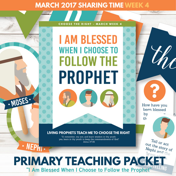 Primary Sharing Time - March 2017 - I Am Blessed When I Choose to Follow the Prophet