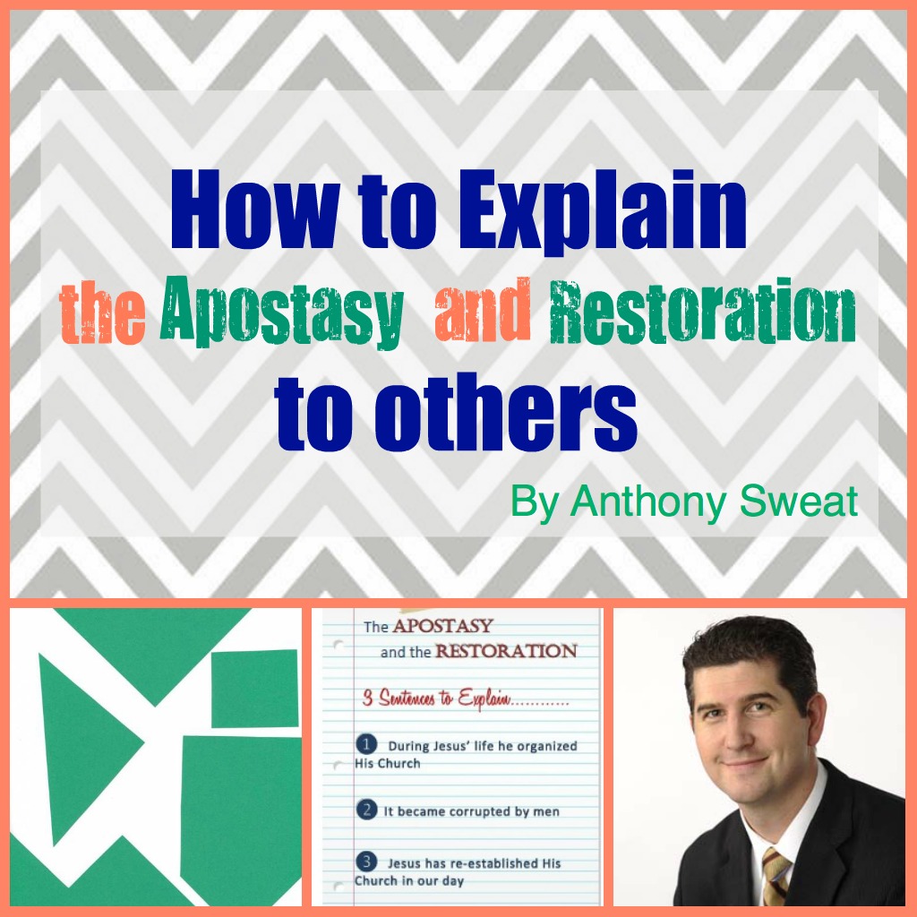 How To Explain The Apostasy And Restoration Anthony Sweat