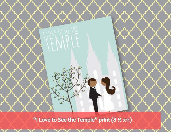 I Love to See the Temple - Print option 2