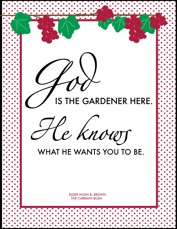 God Is The Gardener Hugh B Brown Favorite Talk: The Currant Bush- The Red Headed Hostess