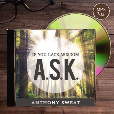If You Lack Wisdom, A.S.K. - by Anthony Sweat - MP3 Talk