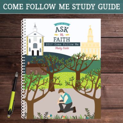 2017 Come Follow Me Study Guide - Ask in Faith