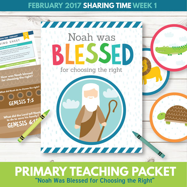 Sharing Time - February 2017 - Noah was Blessed for Choosing the Right